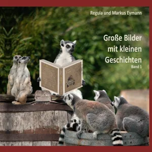 Band 1 - Grosse Bilder mit kleinen Geschichten